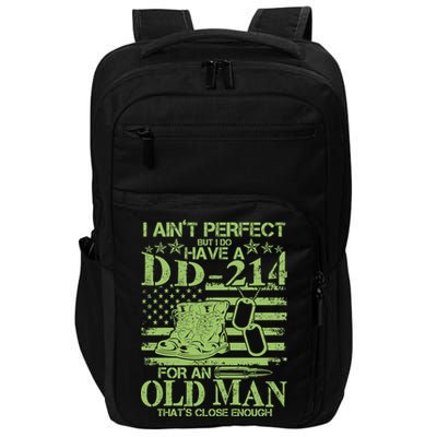 I Ain't Perfect But I Do Have A DD-214 Old Man Impact Tech Backpack