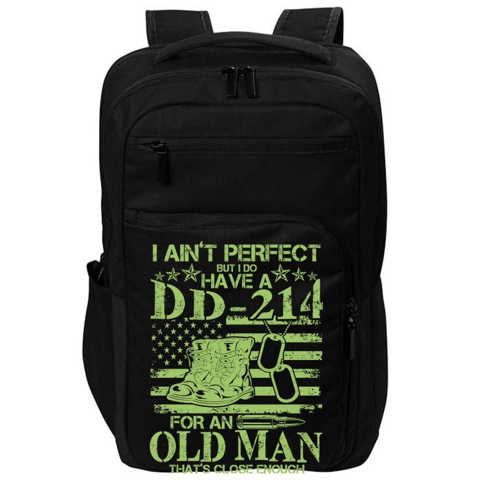 I Ain't Perfect But I Do Have A DD-214 Old Man Impact Tech Backpack