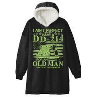 I Ain't Perfect But I Do Have A DD-214 Old Man Hooded Wearable Blanket