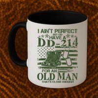 I Ain't Perfect But I Do Have A DD-214 Old Man Mug