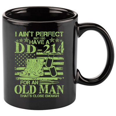 I Ain't Perfect But I Do Have A DD-214 Old Man 11oz C Handle Ceramic Mug