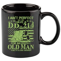 I Ain't Perfect But I Do Have A DD-214 Old Man 11oz C Handle Ceramic Mug
