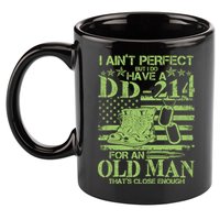 I Ain't Perfect But I Do Have A DD-214 Old Man 11oz C Handle Ceramic Mug