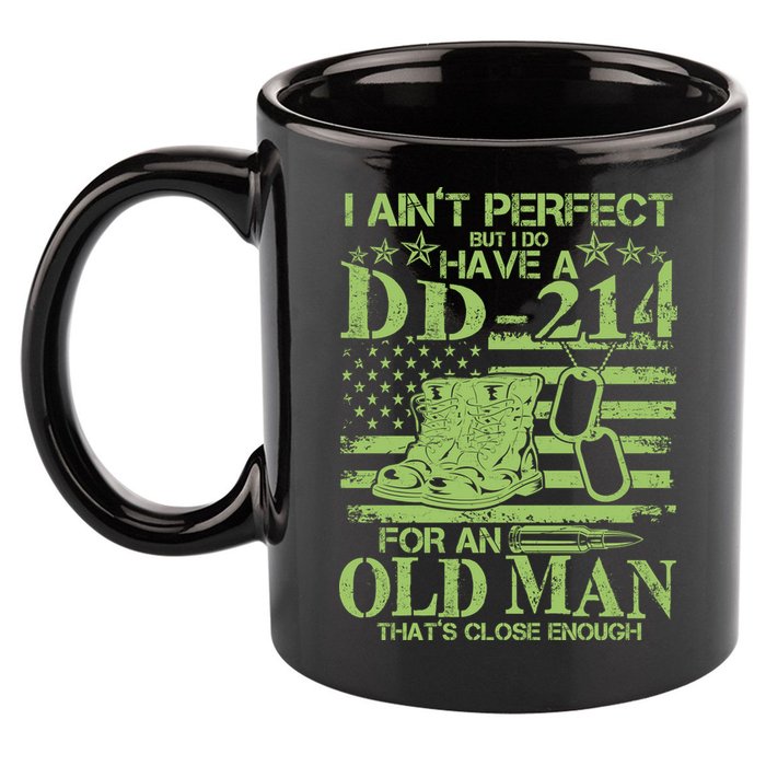 I Ain't Perfect But I Do Have A DD-214 Old Man 11oz C Handle Ceramic Mug