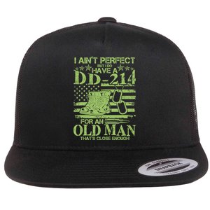 I Ain't Perfect But I Do Have A DD-214 Old Man Flat Bill Trucker Hat