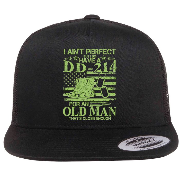 I Ain't Perfect But I Do Have A DD-214 Old Man Flatbill Hat