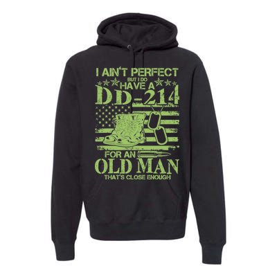 I Ain't Perfect But I Do Have A DD-214 Old Man Premium Hoodie