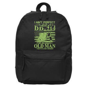 I Ain't Perfect But I Do Have A DD-214 Old Man 16 in Basic Backpack