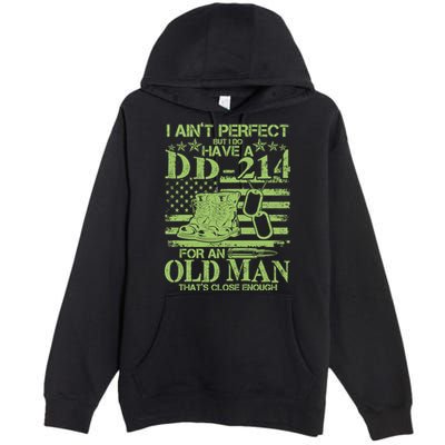 I Ain't Perfect But I Do Have A DD-214 Old Man Premium Pullover Hoodie