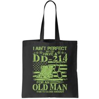 I Ain't Perfect But I Do Have A DD-214 Old Man Bag
