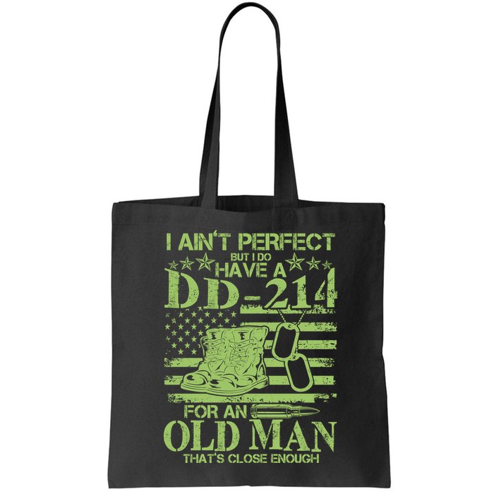 I Ain't Perfect But I Do Have A DD-214 Old Man Bag