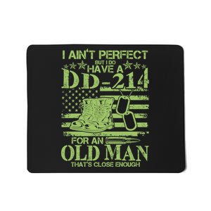 I Ain't Perfect But I Do Have A DD-214 Old Man Mousepad