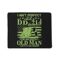 I Ain't Perfect But I Do Have A DD-214 Old Man Mousepad