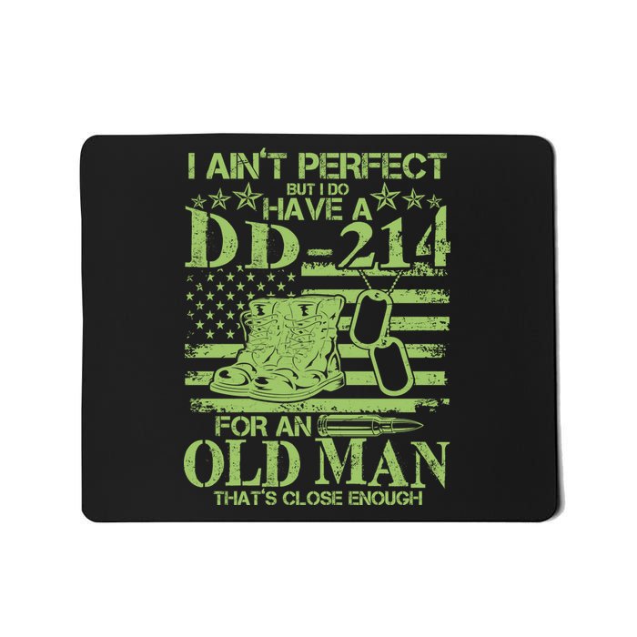 I Ain't Perfect But I Do Have A DD-214 Old Man Mousepad