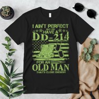 I Ain't Perfect But I Do Have A DD-214 Old Man Premium T-Shirt