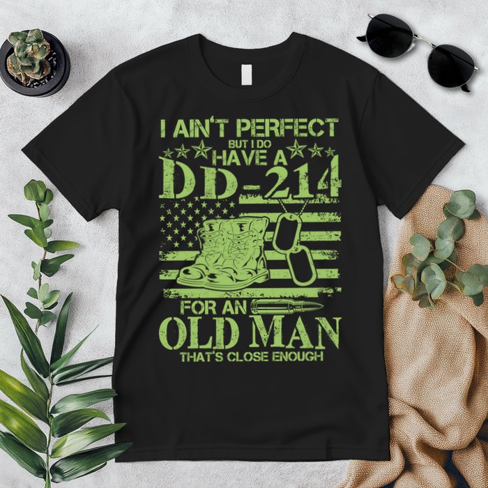 I Ain't Perfect But I Do Have A DD-214 Old Man Premium T-Shirt