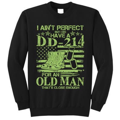 I Ain't Perfect But I Do Have A DD-214 Old Man Tall Sweatshirt