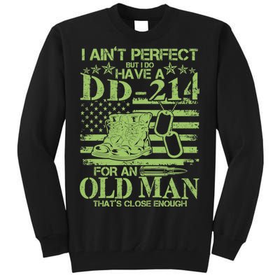 I Ain't Perfect But I Do Have A DD-214 Old Man Tall Sweatshirt