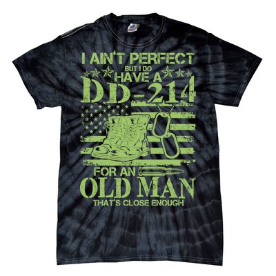 I Ain't Perfect But I Do Have A DD-214 Old Man Tie-Dye T-Shirt