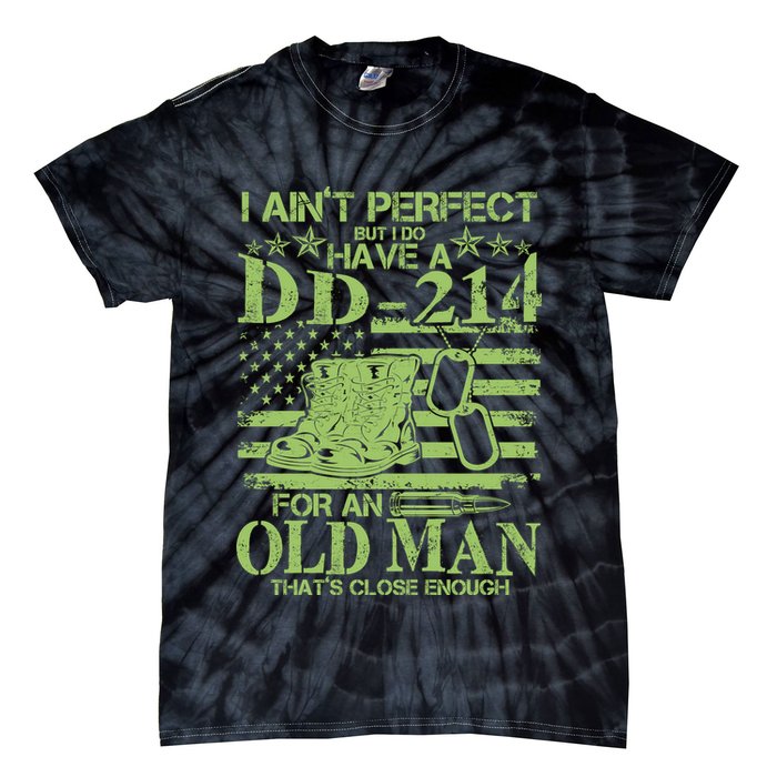 I Ain't Perfect But I Do Have A DD-214 Old Man Tie-Dye T-Shirt