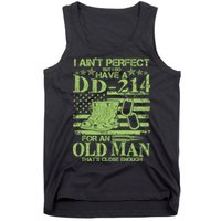 I Ain't Perfect But I Do Have A DD-214 Old Man Tank Top