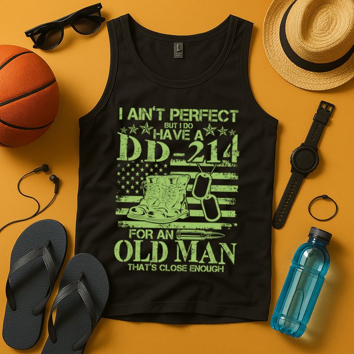 I Ain't Perfect But I Do Have A DD-214 Old Man Tank Top