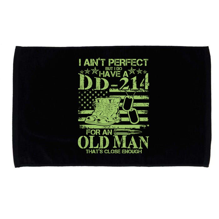 I Ain't Perfect But I Do Have A DD-214 Old Man Microfiber Hand Towel