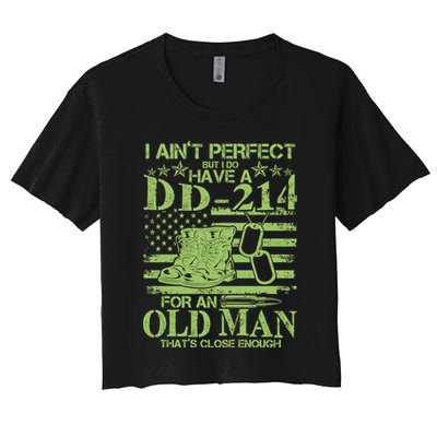 I Ain't Perfect But I Do Have A DD-214 Old Man Crop Top