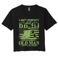 I Ain't Perfect But I Do Have A DD-214 Old Man Crop Top