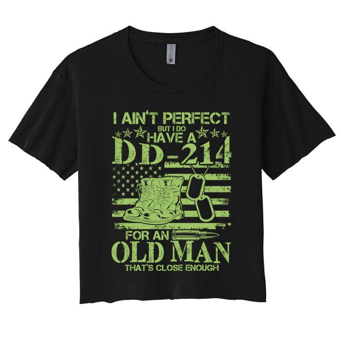 I Ain't Perfect But I Do Have A DD-214 Old Man Crop Top