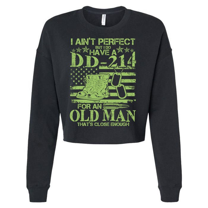 I Ain't Perfect But I Do Have A DD-214 Old Man Cropped Pullover Crew