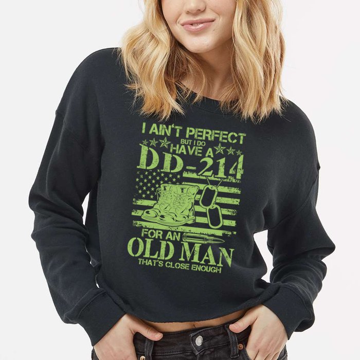 I Ain't Perfect But I Do Have A DD-214 Old Man Cropped Pullover Crew