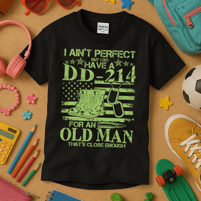 I Ain't Perfect But I Do Have A DD-214 Old Man Kids T-Shirt