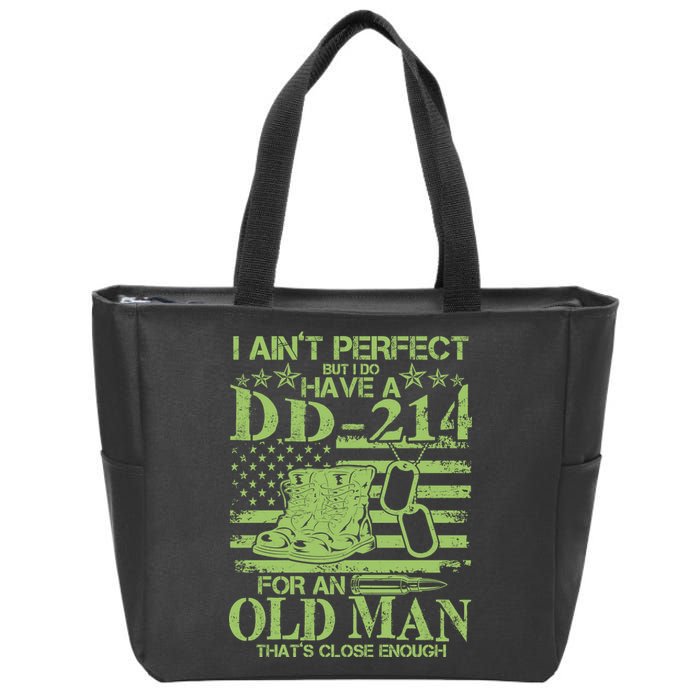 I Ain't Perfect But I Do Have A DD-214 Old Man Zip Tote Bag