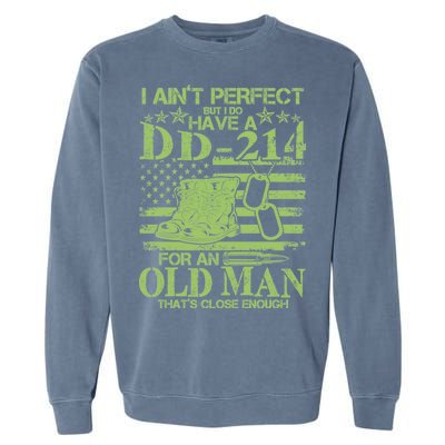 I Ain't Perfect But I Do Have A DD-214 Old Man Garment-Dyed Sweatshirt