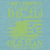 I Ain't Perfect But I Do Have A DD-214 Old Man Sueded Cloud Jersey T-Shirt