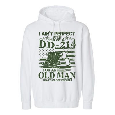 I Ain't Perfect But I Do Have A DD-214 Old Man Garment-Dyed Fleece Hoodie