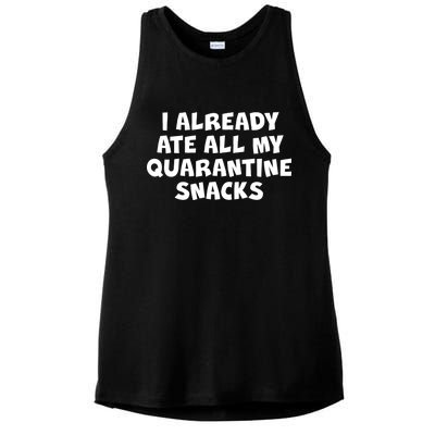 I Already Ate All My Quarantine Snacks Ladies PosiCharge Tri-Blend Wicking Tank