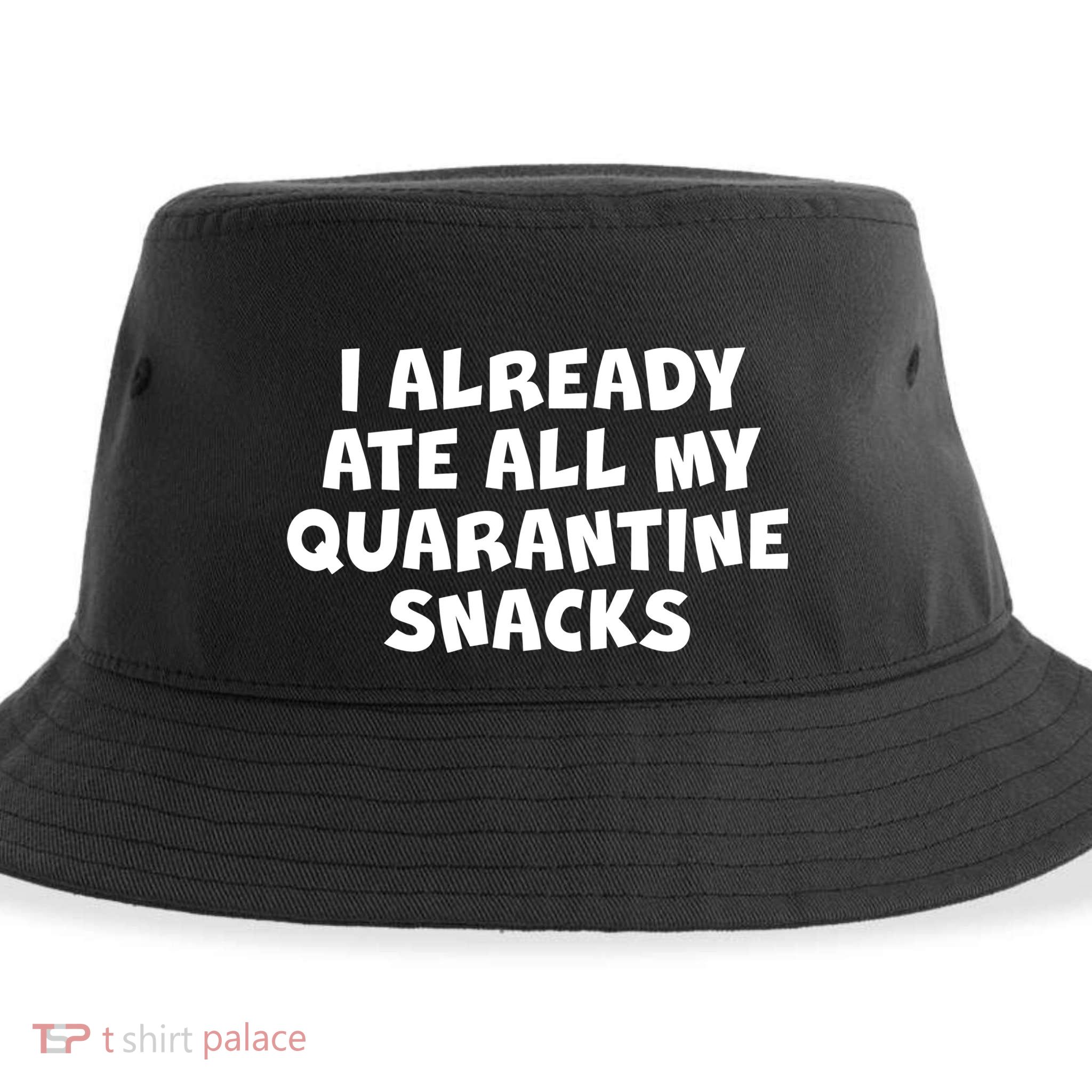 I Already Ate All My Quarantine Snacks Sustainable Bucket Hat