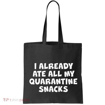 I Already Ate All My Quarantine Snacks Bag