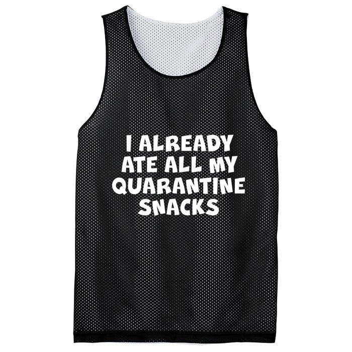 I Already Ate All My Quarantine Snacks Mesh Reversible Basketball Jersey Tank