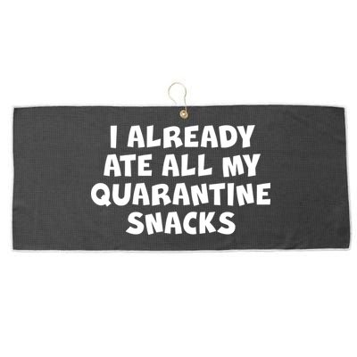 I Already Ate All My Quarantine Snacks Large Microfiber Waffle Golf Towel