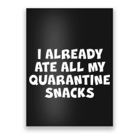 I Already Ate All My Quarantine Snacks Poster