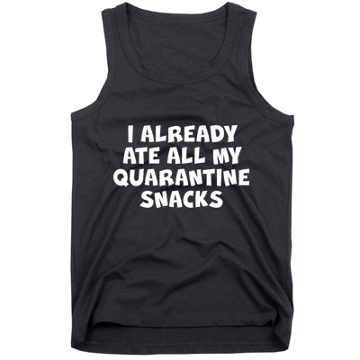 I Already Ate All My Quarantine Snacks Tank Top