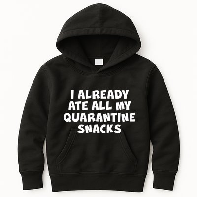 I Already Ate All My Quarantine Snacks Kids Hoodie