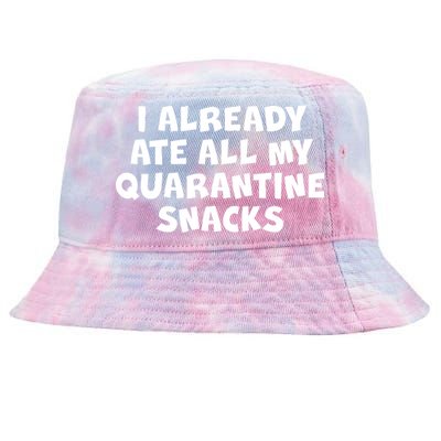 I Already Ate All My Quarantine Snacks Tie-Dyed Bucket Hat