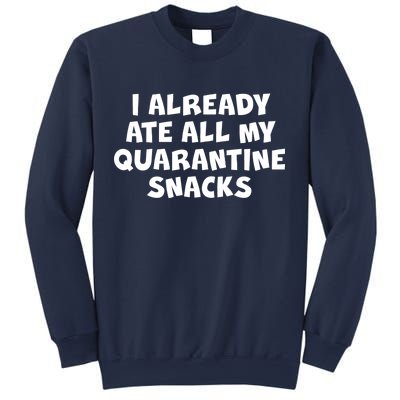 I Already Ate All My Quarantine Snacks Sweatshirt