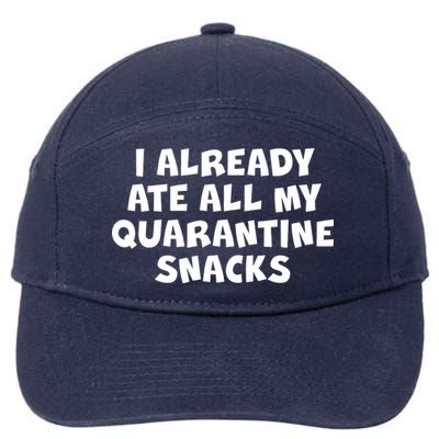 I Already Ate All My Quarantine Snacks 7-Panel Snapback Hat