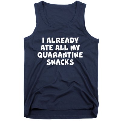 I Already Ate All My Quarantine Snacks Tank Top