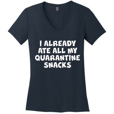 I Already Ate All My Quarantine Snacks Women's V-Neck T-Shirt